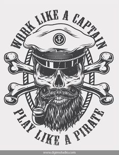 a skull wearing a hat with cross bones on it, and the words work like a captain