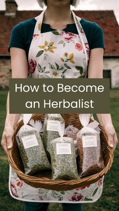 a woman holding a basket full of herbs with the words how to become an herbist