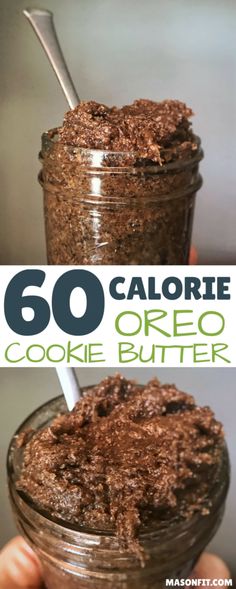 a person holding a jar filled with chocolate cake butter and the words, 60 calorie oreo cookie butter