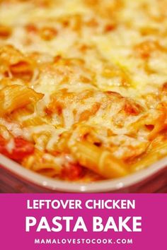 a close up of a casserole dish with text that reads leftover chicken pasta bake