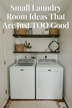 a washer and dryer sitting next to each other in a laundry room with the words small laundry room ideas that are just too good