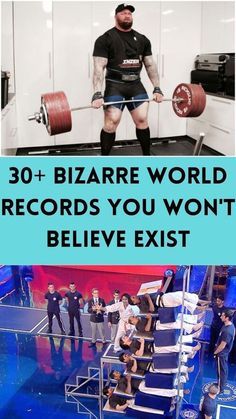 a man is lifting a barbell with the words 30 + bizarre world records you won't believe exit