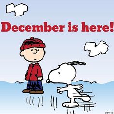 a charlie brown christmas card with the words december is here on it and a cartoon dog standing next to him