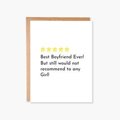 a card that says best boyfriend ever but still would not recommend to any girl