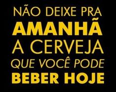 a black and yellow poster with the words'no dexe pra amanha cerveja que voce pod