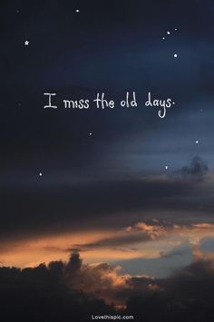 the sky is filled with clouds and stars that say i miss the old days