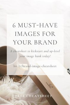 a cup of coffee next to a book and pen on a white blanket with the title 6 must - have images for your brand