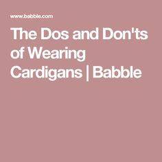 The Dos and Don'ts of Wearing Cardigans | Babble Chunky Accessories, Mom Wardrobe, Chic Scarves, Sixties Fashion, Do's And Don'ts, Wardrobe Basics, Tv Programmes, Work Wardrobe