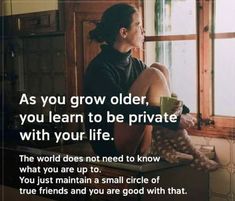 a woman sitting in front of a window with her legs crossed and the words as you grow older, you learn to be private with your life