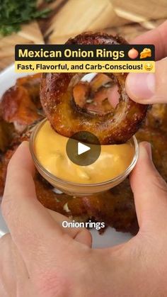 a person holding a small bowl with food in it and the caption mexican onion rings fast, flavy, and carb - conscious