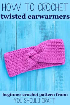 a crocheted headband with the text how to crochet twisted ear warmers beginner crochet pattern from you should craft