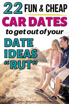 a man and woman sitting on the back of a car with text overlay reading 22 fun & cheap car dates to get out of your date ideas rut