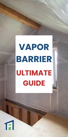 the ultimate guide to vapour barrier for attics and rooms that are under construction