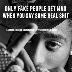 And i dont care for fake people!! Tupac Shakur Quotes, 2pac Quotes, Tupac Quotes, Gangster Quotes, Fake People Quotes, Gangsta Quotes, Rapper Quotes, Fake People, Badass Quotes