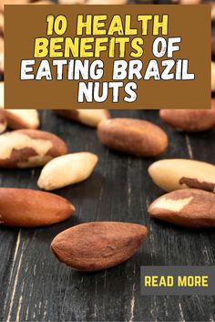 some nuts on a table with the words 10 health benefits of eating brazil nuts read more