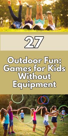 kids playing with hula hoops in the park and text overlay reads 27 outdoor fun games for kids without equipment