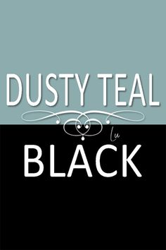 the words dusty teal and black against a blue background