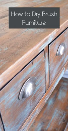 an old dresser with the words how to diy brush furniture on it's side