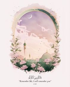 an islamic greeting card with flowers and a mosque in the background that reads, remember me i will remember you