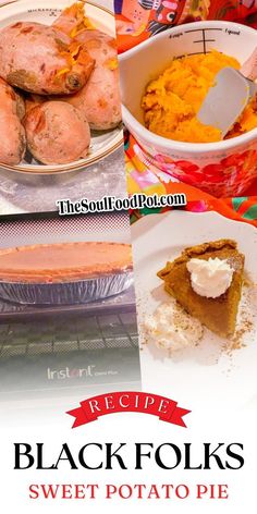 black folks sweet potato pie is shown in this collage with the words, recipe and pictures