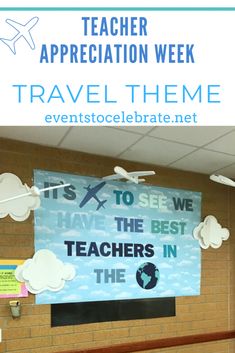 a bulletin board with the words teacher appreciation week travel theme and an airplane on it