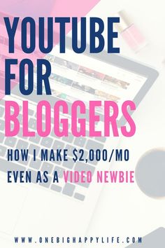 a laptop computer sitting on top of a desk with the words youtube for bloggers how i make $ 2, 000 / mo even as a video newbie