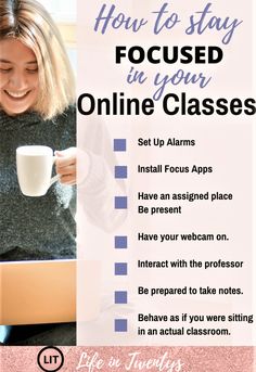 a woman holding a coffee cup and looking at her laptop with the text how to stay focused in your online classes