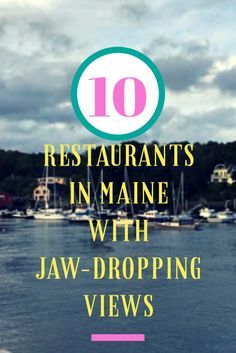 the words 10 restaurants in maine with jaw dropping views on it's front cover