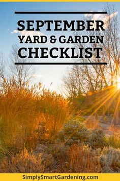 the sun shining through some trees and bushes with text that reads, september yard & garden checklist