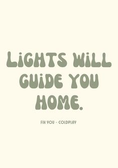 the words light's will guide you home are in grey on a white background