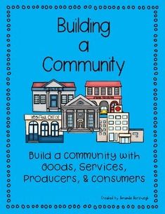 building a community build a community with goods, services, and consumers