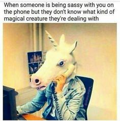 a person sitting at a desk with a horse mask on their head and the caption reads, when someone is being sassy with you on the phone but they don't