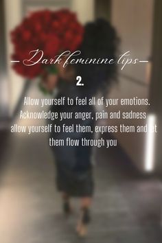 a woman walking down a hallway with red roses in her hand and the words, dark feminine tips 2 allow yourself to feel all of your emotions