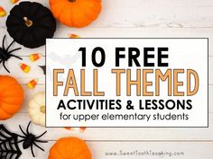 pumpkins and spider web with the text 10 free fall themed activities & lessons for upper elementary students