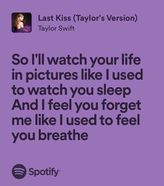 a purple background with the words, so i'll watch your life in pictures like i used to watch you sleep