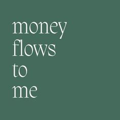 the words money flows to me against a green background with white text that reads,'money flows to me '