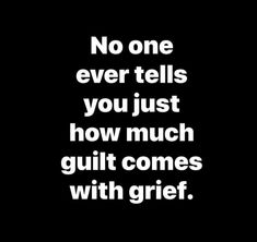 a black and white photo with the words no one ever tells you just how much guilt comes with grit