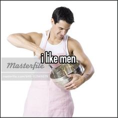 a man in an apron holding a bowl with the words i like men on it