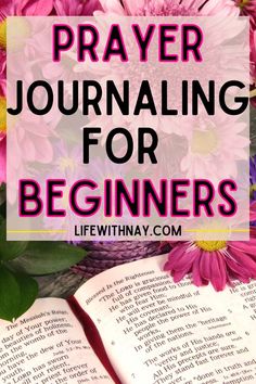 flowers and an open book with text overlay saying prayer journaling for beginners