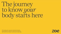 an advertisement with the words'the journey to know your body starts here'in black and yellow