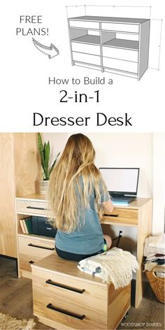 a woman sitting at a desk with the text how to build a 2 in 1 dresser desk