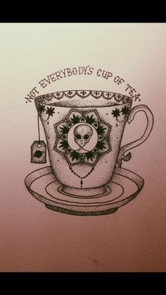 a drawing of a coffee cup with the words we everybody's cup of tea on it