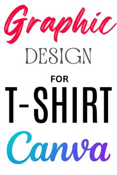 the words graphic design for t - shirt canvas are in different colors and font styles