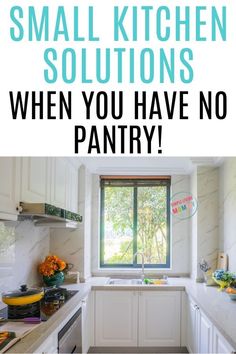 a kitchen with the words small kitchen solutions when you have no pantry on it