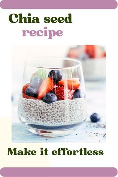 an advertisement for chia seed recipe with berries and blueberries in a glass bowl