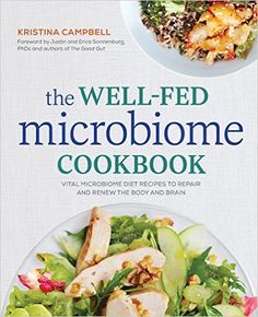 The Well-Fed Microbiome Cookbook: Vital Microbiome Diet Recipes to Repair and Renew the Body and Brain: Amazon.co.uk: Kristina Campbell, Erica Sonnenburg PhD, Justin Sonnenburg PhD: 9781623157364: Books Microbiome Diet Recipes, Micro Biome, Banana Oat Pancakes, Healthy Microbiome, Low Carb Snack, Resep Diet, Gut Microbiota, Diet Food List