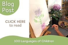 a child is painting flowers on canvases with the words, blog post click here to read 100 languages of children's art