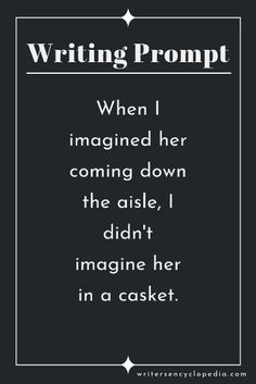 a quote that reads writing prompt when i imagine her coming down the aisle, i didn't imagine her in a basket