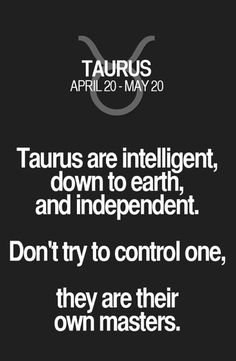 the taurus zodiac sign is shown in white on a black background with an inscription that reads, taurus are intelligent, down to earth, and independent don't