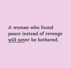 a woman who found peace instead of revenge will never be bothered quote on pink background